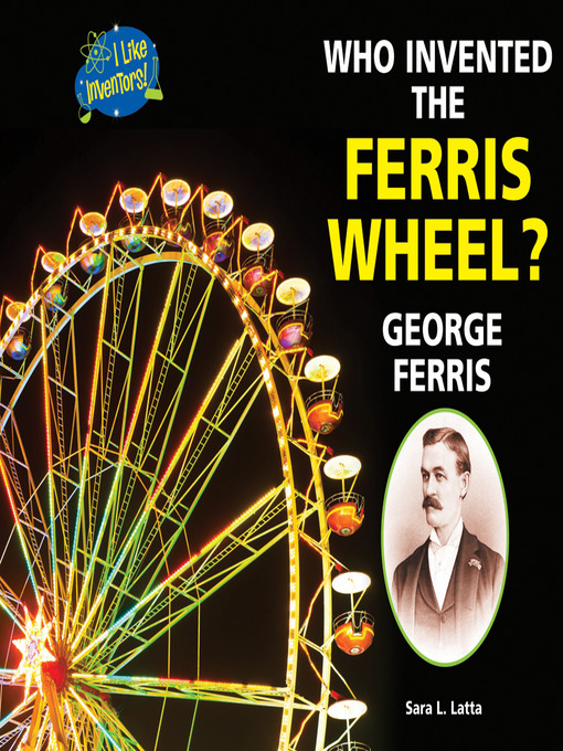 Title details for Who Invented the Ferris Wheel? by Sara L. Latta - Available